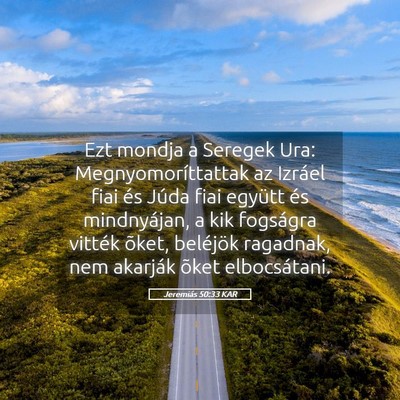 Picture 05 - Jeremiás 50:33 KAR - Ezt mondja a Seregek Ura: Megnyomoríttattak az - Bible Verse Picture