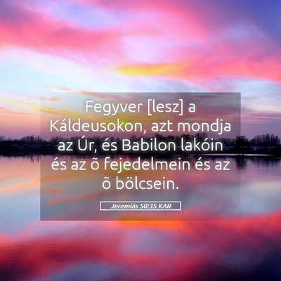 Picture 05 - Jeremiás 50:35 KAR - Fegyver [lesz] a Káldeusokon, azt mondja az Úr, - Bible Verse Picture