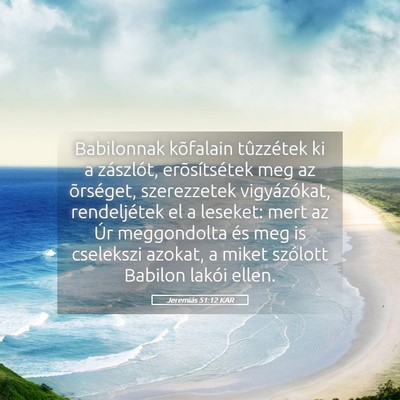 Picture 05 - Jeremiás 51:12 KAR - Babilonnak kõfalain tûzzétek ki a zászlót, - Bible Verse Picture
