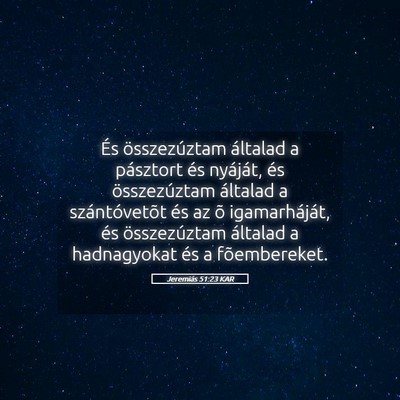 Picture 05 - Jeremiás 51:23 KAR - És összezúztam általad a pásztort és - Bible Verse Picture