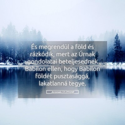 Picture 05 - Jeremiás 51:29 KAR - És megrendül a föld és rázkódik, mert az - Bible Verse Picture