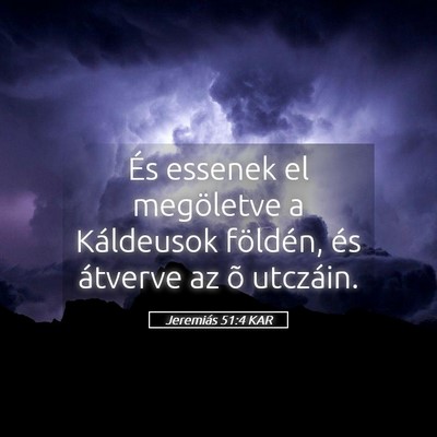 Picture 05 - Jeremiás 51:4 KAR - És essenek el megöletve a Káldeusok földén, - Bible Verse Picture