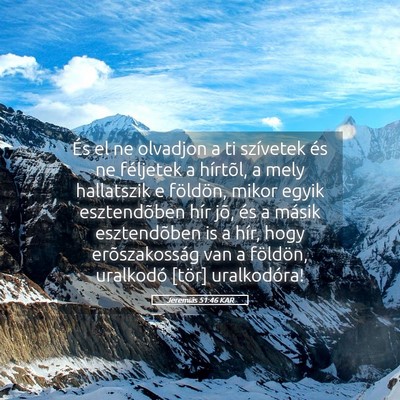 Picture 05 - Jeremiás 51:46 KAR - És el ne olvadjon a ti szívetek és ne - Bible Verse Picture