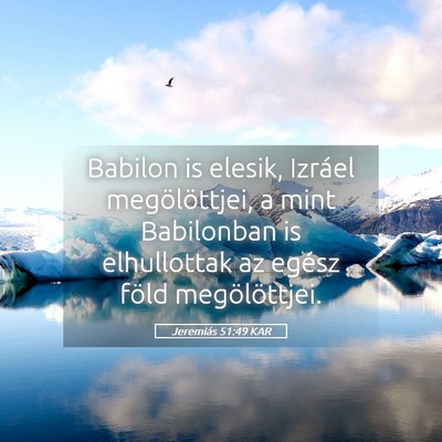 Picture 05 - Jeremiás 51:49 KAR - Babilon is elesik, Izráel megölöttjei, a mint - Bible Verse Picture