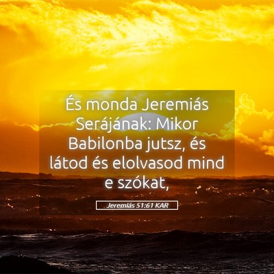 Picture 05 - Jeremiás 51:61 KAR - És monda Jeremiás Serájának: Mikor Babilonba - Bible Verse Picture