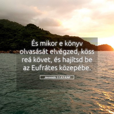 Picture 05 - Jeremiás 51:63 KAR - És mikor e könyv olvasását elvégzed, köss - Bible Verse Picture