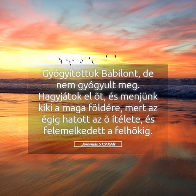 Picture 05 - Jeremiás 51:9 KAR - Gyógyítottuk Babilont, de nem gyógyult meg. - Bible Verse Picture