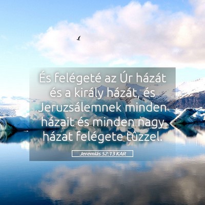 Picture 05 - Jeremiás 52:13 KAR - És felégeté az Úr házát és a király - Bible Verse Picture