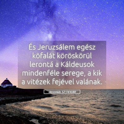 Picture 05 - Jeremiás 52:14 KAR - És Jeruzsálem egész kõfalát köröskörül - Bible Verse Picture