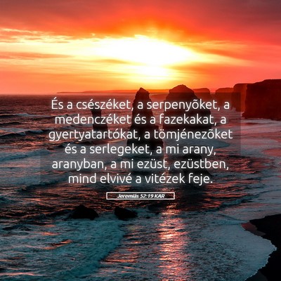 Picture 05 - Jeremiás 52:19 KAR - És a csészéket, a serpenyõket, a medenczéket - Bible Verse Picture