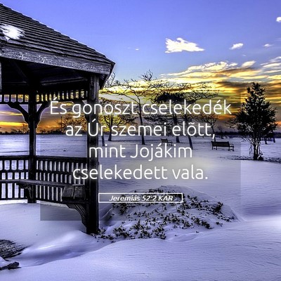 Picture 05 - Jeremiás 52:2 KAR - És gonoszt cselekedék az Úr szemei elõtt, - Bible Verse Picture