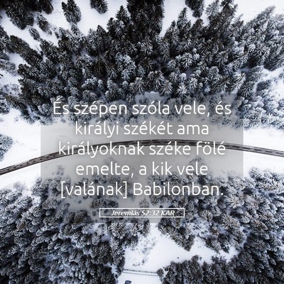 Picture 05 - Jeremiás 52:32 KAR - És szépen szóla vele, és királyi székét - Bible Verse Picture