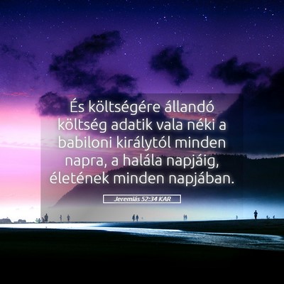 Picture 05 - Jeremiás 52:34 KAR - És költségére állandó költség adatik vala - Bible Verse Picture
