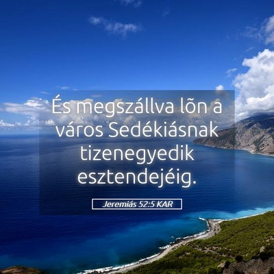 Picture 05 - Jeremiás 52:5 KAR - És megszállva lõn a város Sedékiásnak - Bible Verse Picture