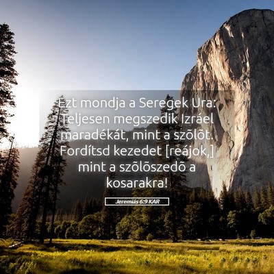 Picture 05 - Jeremiás 6:9 KAR - Ezt mondja a Seregek Ura: Teljesen megszedik - Bible Verse Picture