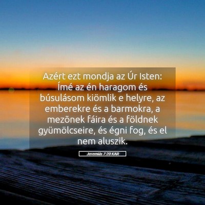 Picture 05 - Jeremiás 7:20 KAR - Azért ezt mondja az Úr Isten: Ímé az én - Bible Verse Picture