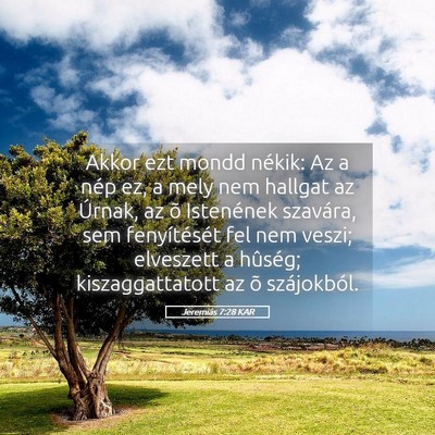 Picture 05 - Jeremiás 7:28 KAR - Akkor ezt mondd nékik: Az a nép ez, a mely nem - Bible Verse Picture