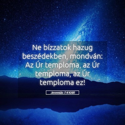 Picture 05 - Jeremiás 7:4 KAR - Ne bízzatok hazug beszédekben, mondván: Az Úr - Bible Verse Picture