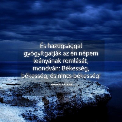 Picture 05 - Jeremiás 8:11 KAR - És hazugsággal gyógyítgatják az én népem - Bible Verse Picture