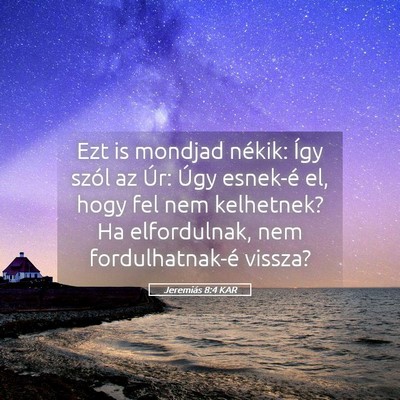 Picture 05 - Jeremiás 8:4 KAR - Ezt is mondjad nékik: Így szól az Úr: Úgy - Bible Verse Picture
