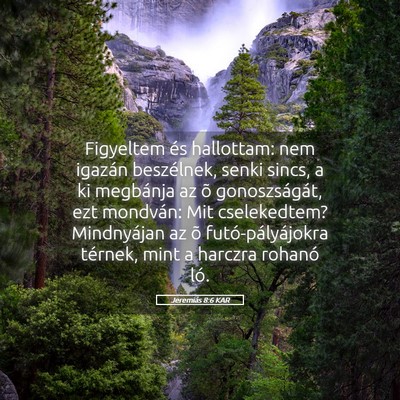 Picture 05 - Jeremiás 8:6 KAR - Figyeltem és hallottam: nem igazán beszélnek, - Bible Verse Picture