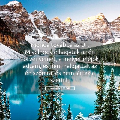 Picture 05 - Jeremiás 9:13 KAR - Monda továbbá az Úr: Mivelhogy elhagyták az - Bible Verse Picture