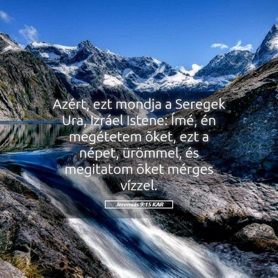 Picture 05 - Jeremiás 9:15 KAR - Azért, ezt mondja a Seregek Ura, Izráel Istene: - Bible Verse Picture