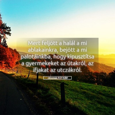 Picture 05 - Jeremiás 9:21 KAR - Mert feljött a halál a mi ablakainkra, bejött - Bible Verse Picture