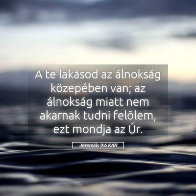 Picture 05 - Jeremiás 9:6 KAR - A te lakásod az álnokság közepében van; az - Bible Verse Picture