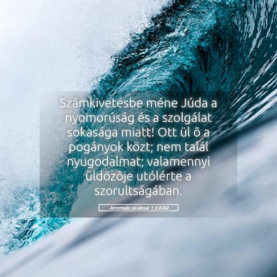 Picture 05 - Jeremiás siralmai 1:3 KAR - Számkivetésbe méne Júda a nyomorúság és a - Bible Verse Picture