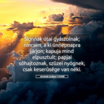 Picture 05 - Jeremiás siralmai 1:4 KAR - Sionnak útai gyászolnak; nincsen, a ki - Bible Verse Picture