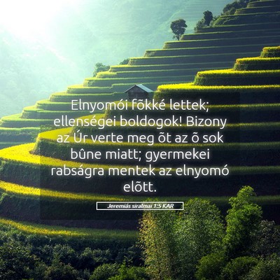 Picture 05 - Jeremiás siralmai 1:5 KAR - Elnyomói fõkké lettek; ellenségei boldogok! - Bible Verse Picture