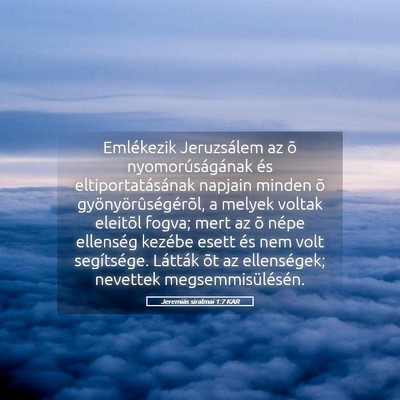 Picture 05 - Jeremiás siralmai 1:7 KAR - Emlékezik Jeruzsálem az õ nyomorúságának - Bible Verse Picture