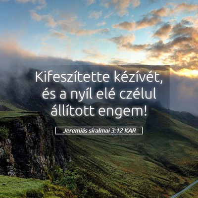 Picture 05 - Jeremiás siralmai 3:12 KAR - Kifeszítette kézívét, és a nyíl elé - Bible Verse Picture