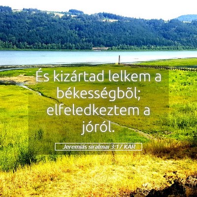 Picture 05 - Jeremiás siralmai 3:17 KAR - És kizártad lelkem a békességbõl; - Bible Verse Picture