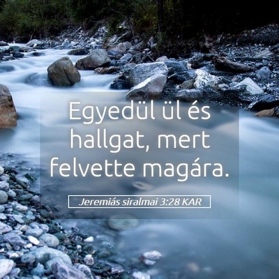 Picture 05 - Jeremiás siralmai 3:28 KAR - Egyedül ül és hallgat, mert felvette - Bible Verse Picture