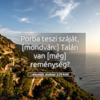 Picture 05 - Jeremiás siralmai 3:29 KAR - Porba teszi száját, [mondván:] Talán van - Bible Verse Picture