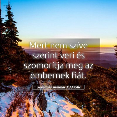Picture 05 - Jeremiás siralmai 3:33 KAR - Mert nem szíve szerint veri és szomorítja meg - Bible Verse Picture