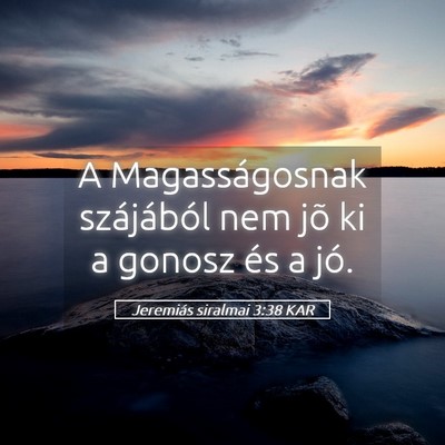 Picture 05 - Jeremiás siralmai 3:38 KAR - A Magasságosnak szájából nem jõ ki a gonosz - Bible Verse Picture