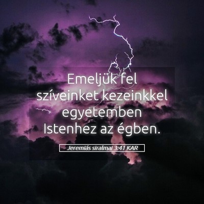 Picture 05 - Jeremiás siralmai 3:41 KAR - Emeljük fel szíveinket kezeinkkel egyetemben - Bible Verse Picture