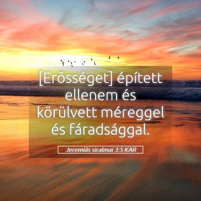 Picture 05 - Jeremiás siralmai 3:5 KAR - [Erõsséget] épített ellenem és körülvett - Bible Verse Picture