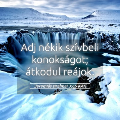 Picture 05 - Jeremiás siralmai 3:65 KAR - Adj nékik szívbeli konokságot; átkodul - Bible Verse Picture