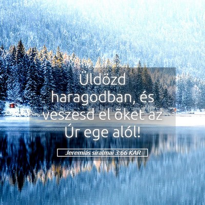 Picture 05 - Jeremiás siralmai 3:66 KAR - Üldözd haragodban, és veszesd el õket az Úr - Bible Verse Picture
