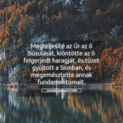 Picture 05 - Jeremiás siralmai 4:11 KAR - Megteljesíté az Úr az õ búsulását, - Bible Verse Picture
