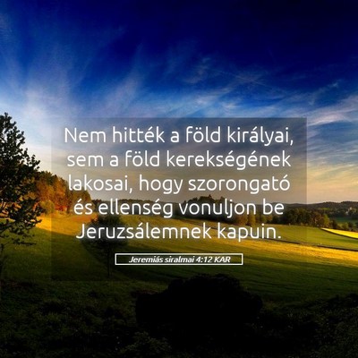 Picture 05 - Jeremiás siralmai 4:12 KAR - Nem hitték a föld királyai, sem a föld - Bible Verse Picture