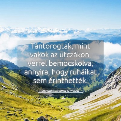 Picture 05 - Jeremiás siralmai 4:14 KAR - Tántorogtak, mint vakok az utczákon, vérrel - Bible Verse Picture