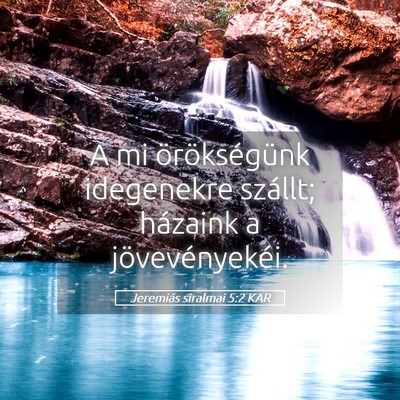 Picture 05 - Jeremiás siralmai 5:2 KAR - A mi örökségünk idegenekre szállt; házaink - Bible Verse Picture