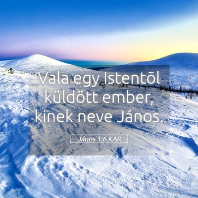 Picture 05 - János 1:6 KAR - Vala egy Istentõl küldött ember, kinek neve - Bible Verse Picture