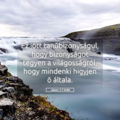 Picture 05 - János 1:7 KAR - Ez jött tanúbizonyságul, hogy bizonyságot - Bible Verse Picture