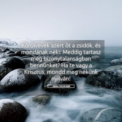 Picture 05 - János 10:24 KAR - Körülvevék azért õt a zsidók, és mondának - Bible Verse Picture